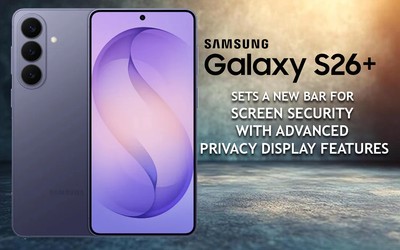 Samsung S26+ Sets a New Bar for Screen Security with Advanced Privacy Display Features
